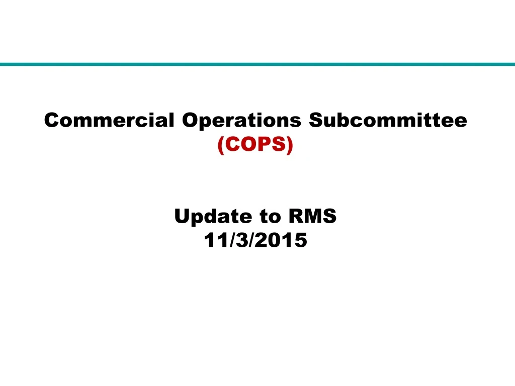 commercial operations subcommittee cops update to rms 11 3 2015
