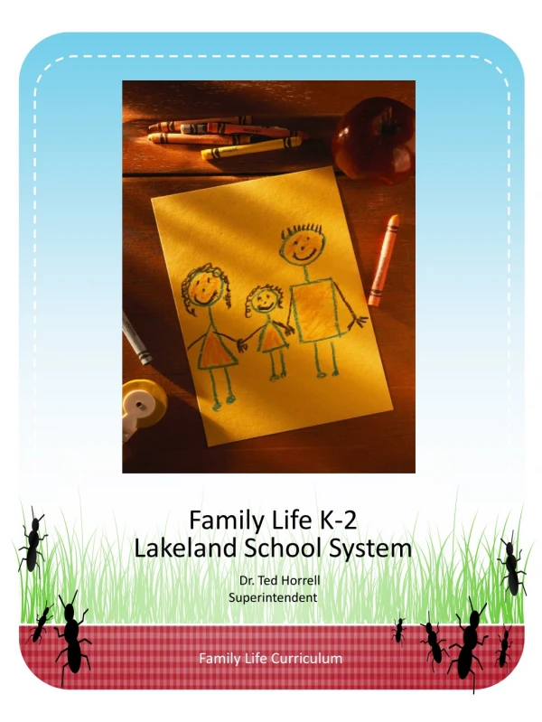 Family Life K-2 Lakeland School Syste m Dr. Ted  Horrell Superintendent