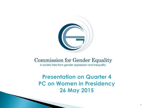 Presentation on Quarter 4  PC on Women in Presidency 26 May 2015