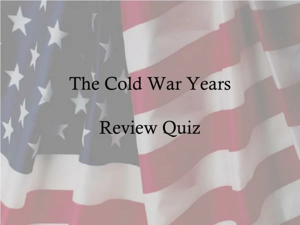 The Cold War Years Review Quiz