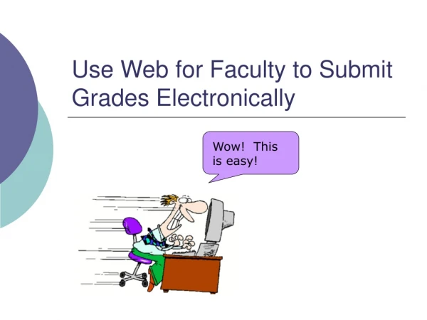 Use Web for Faculty to Submit Grades Electronically