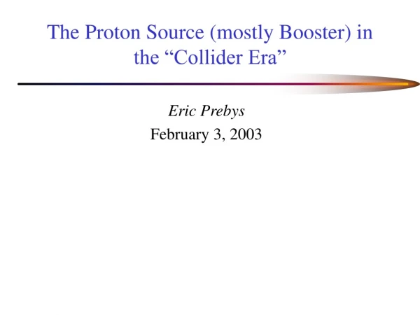 The Proton Source (mostly Booster) in the “Collider Era”