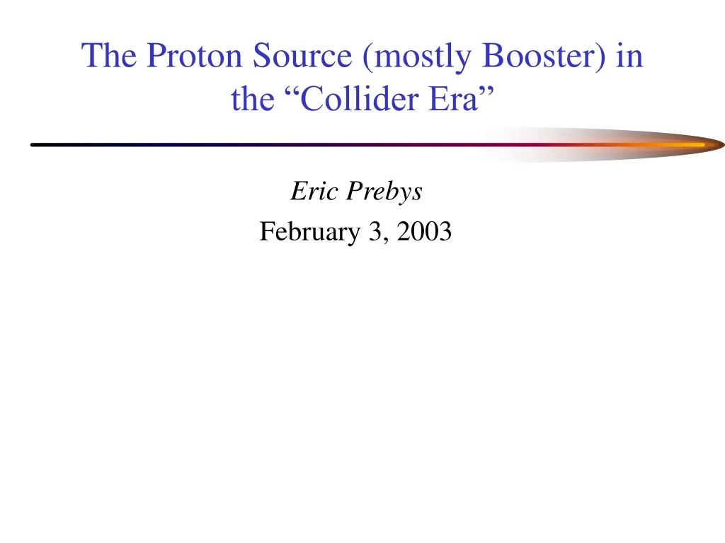 the proton source mostly booster in the collider era