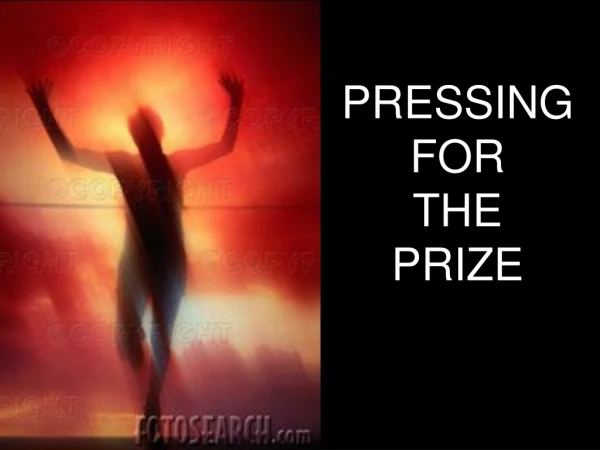 PRESSING FOR  THE  PRIZE