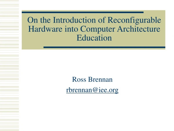 On the Introduction of Reconfigurable Hardware into Computer Architecture Education