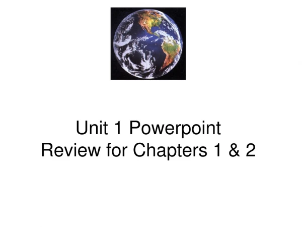 Unit 1 Powerpoint Review for Chapters 1 &amp; 2