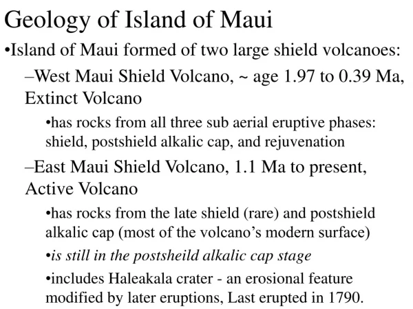 Geology of Island of Maui Island of Maui formed of two large shield volcanoes: