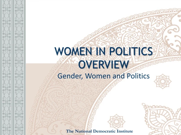 WOMEN IN POLITICS  OVERVIEW Gender, Women and Politics