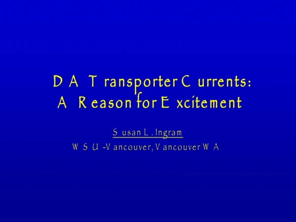 DA Transporter Currents:  A Reason for Excitement