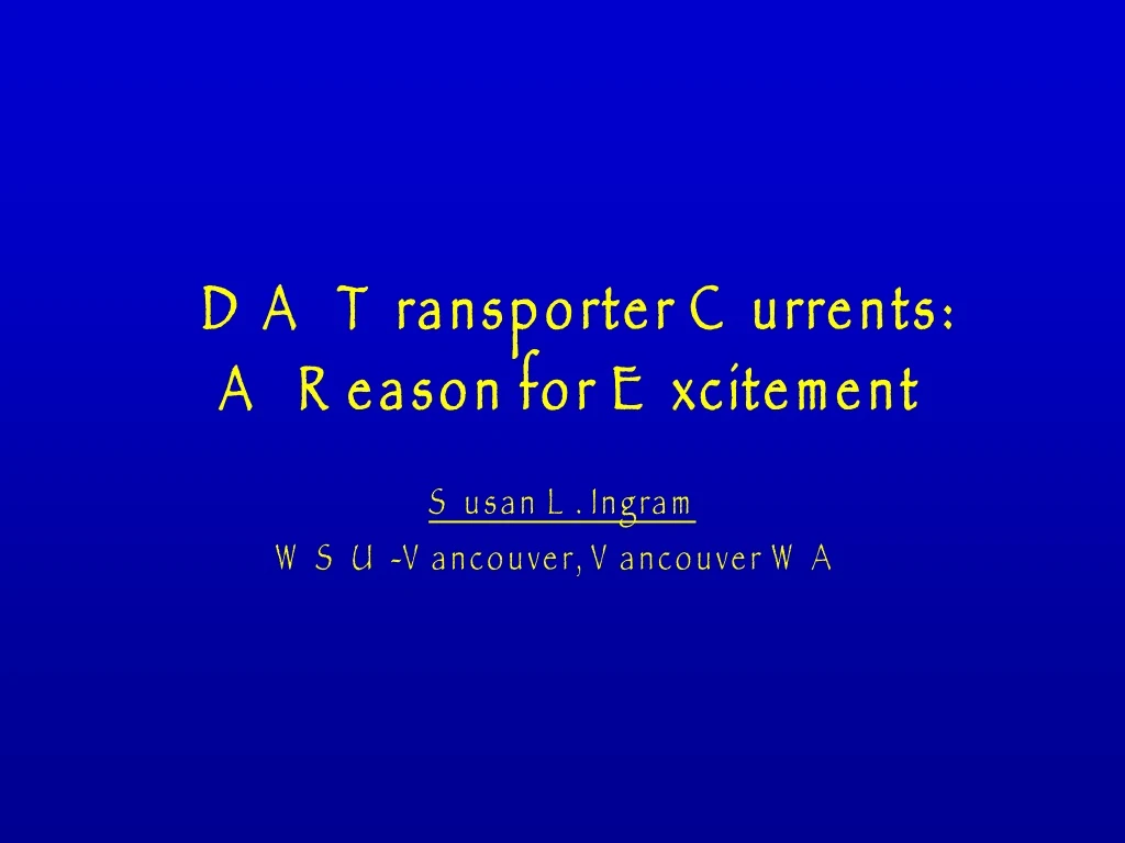 da transporter currents a reason for excitement
