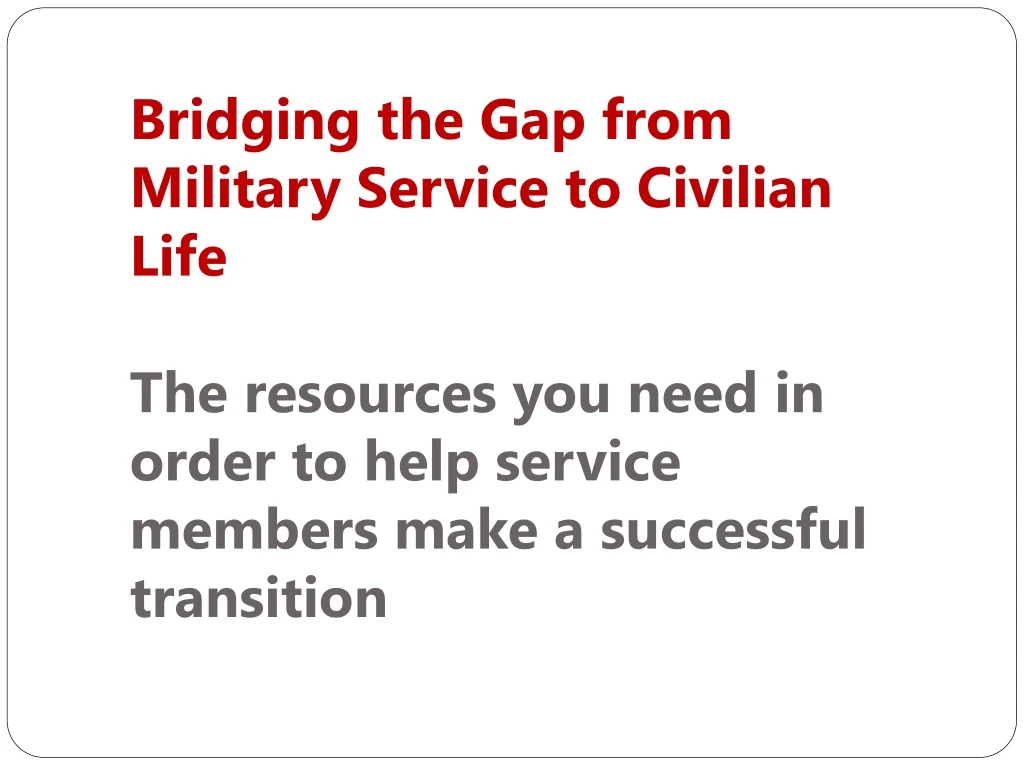 bridging the gap from military service