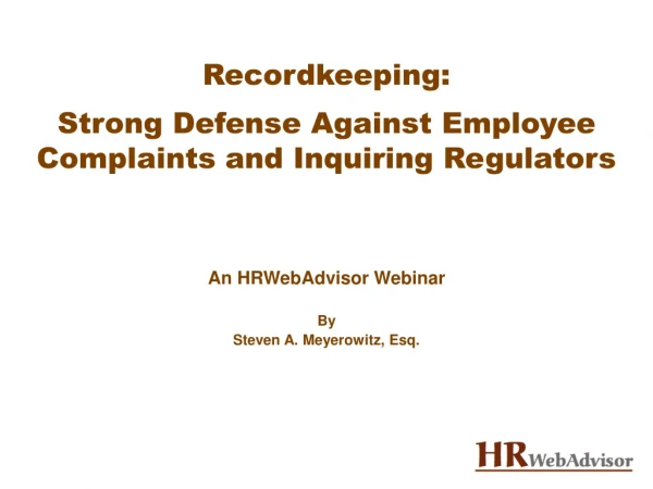 Recordkeeping:  Strong Defense Against Employee Complaints and Inquiring Regulators