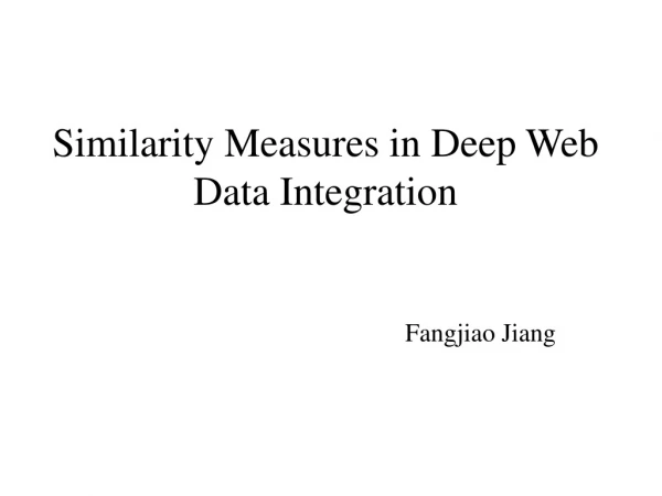 Similarity Measures in Deep Web Data Integration