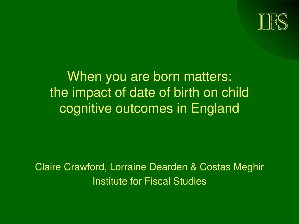 when you are born matters the impact of date of birth on child cognitive outcomes in england