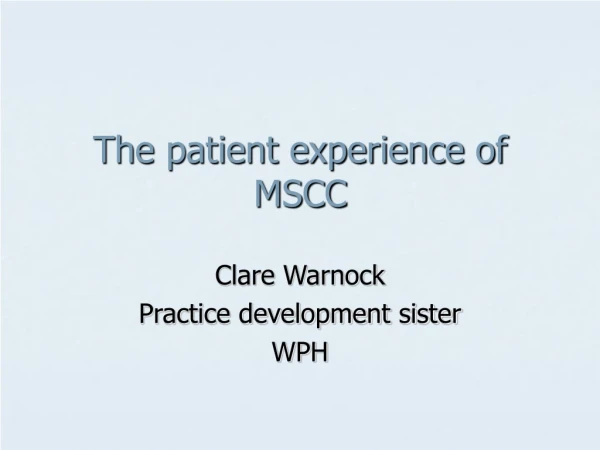 The patient experience of MSCC