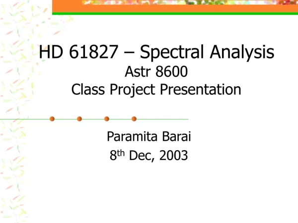 HD 61827 – Spectral Analysis Astr 8600  Class Project Presentation