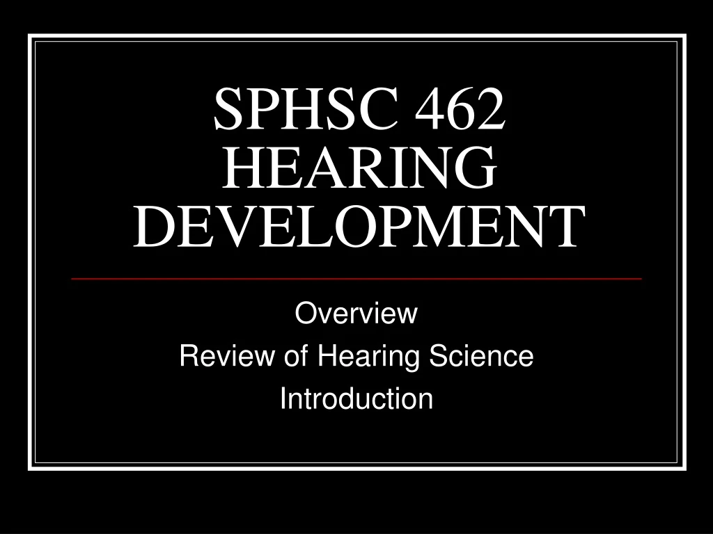 sphsc 462 hearing development
