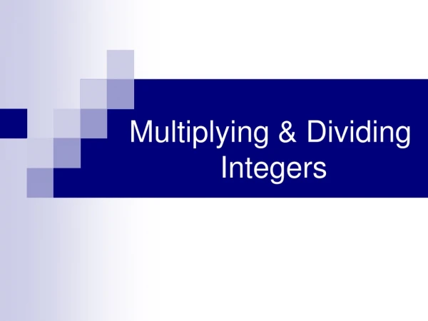 Multiplying &amp; Dividing            Integers