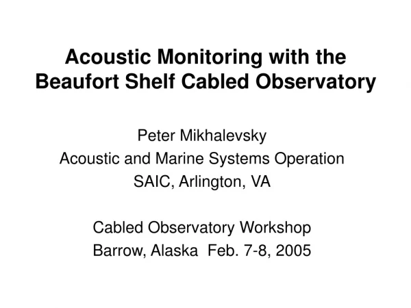 Acoustic Monitoring with the Beaufort Shelf Cabled Observatory