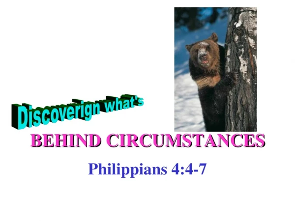 BEHIND CIRCUMSTANCES