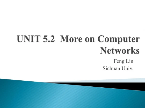 UNIT 5.2  More on Computer Networks