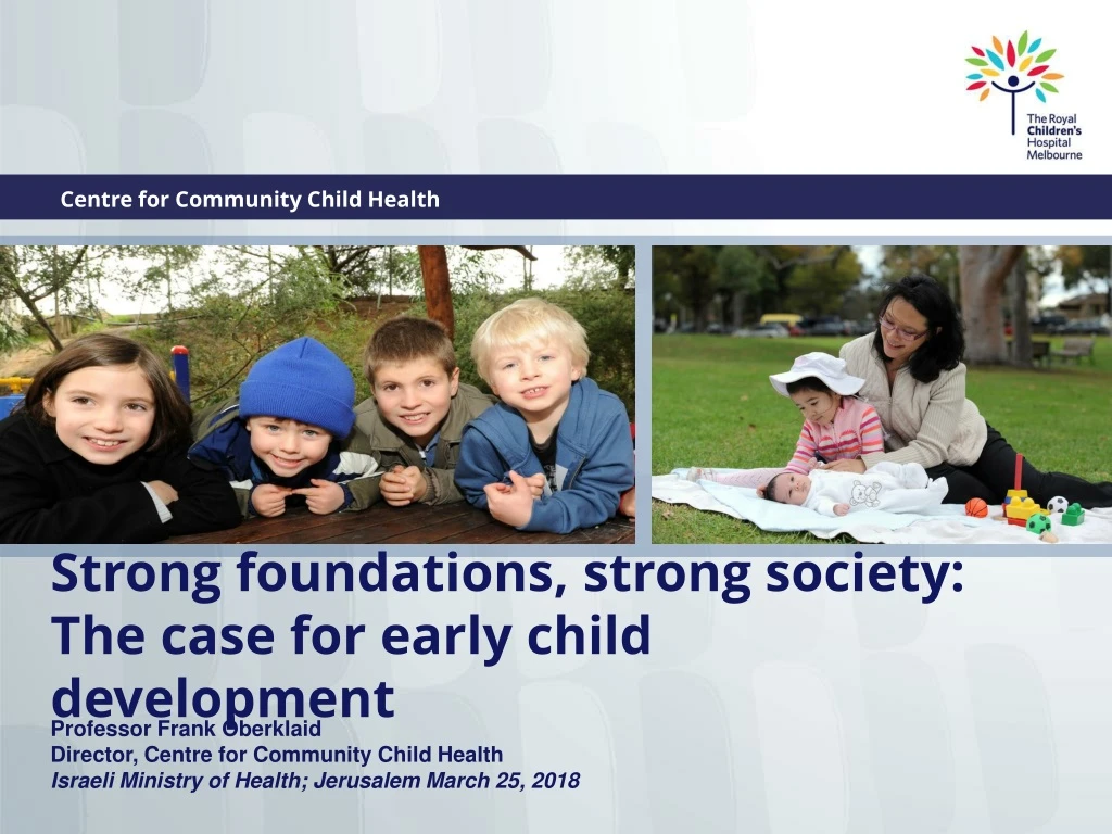 strong foundations strong society the case for early child development