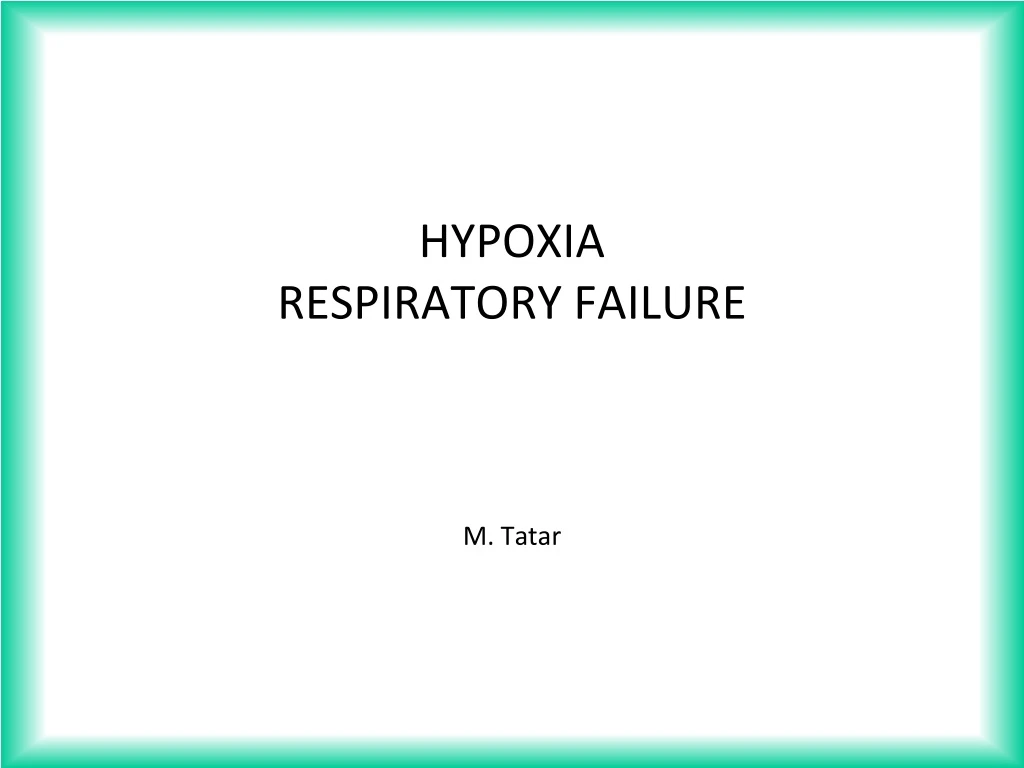 PPT - HYPOXIA RESPIRATORY FAILURE PowerPoint Presentation, free ...