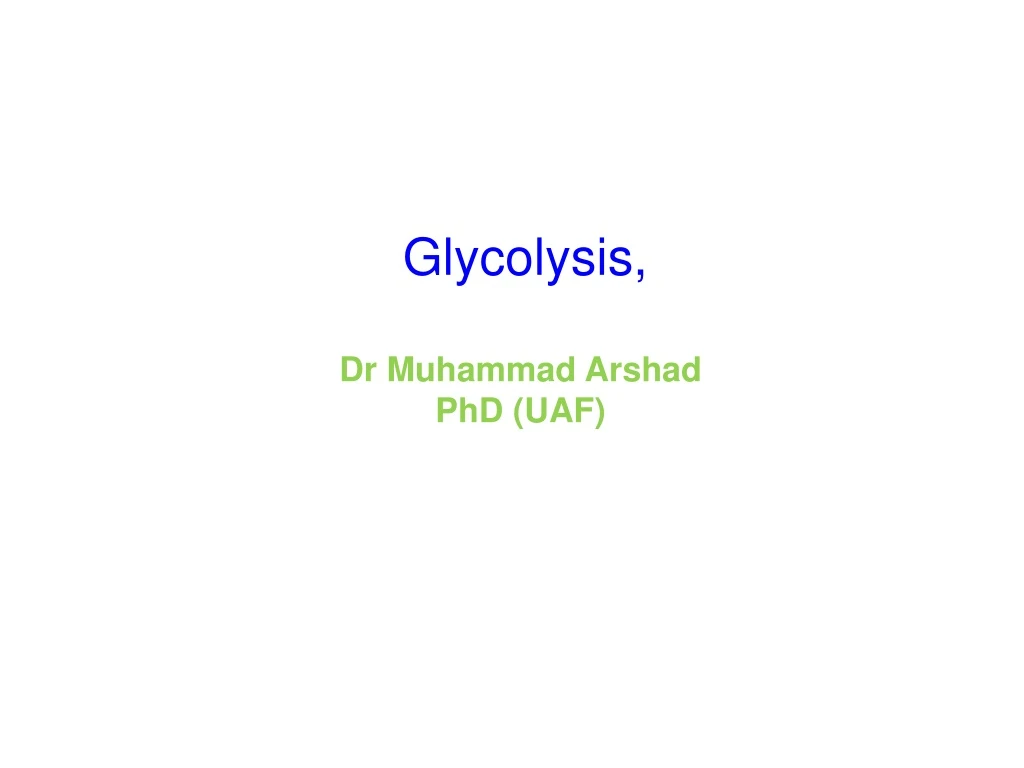glycolysis dr muhammad arshad phd uaf