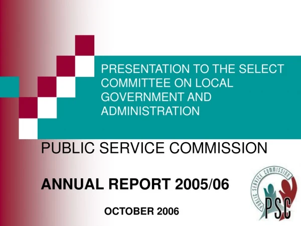 PRESENTATION TO THE SELECT COMMITTEE ON LOCAL GOVERNMENT AND ADMINISTRATION