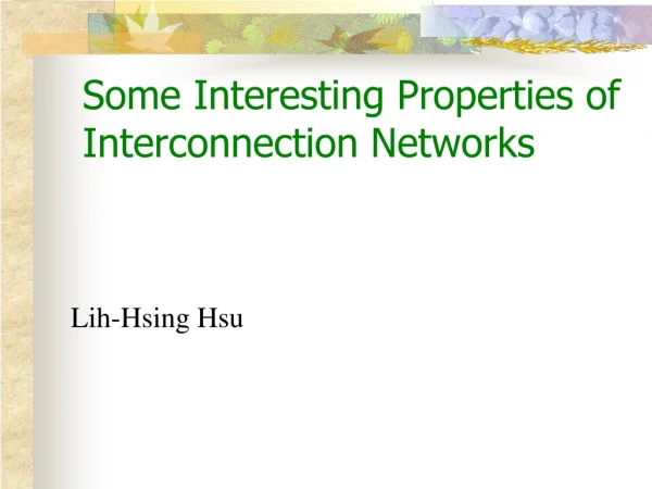 Some Interesting Properties of Interconnection Networks