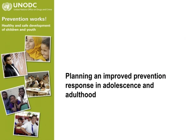 Planning an improved prevention response in adolescence and adulthood
