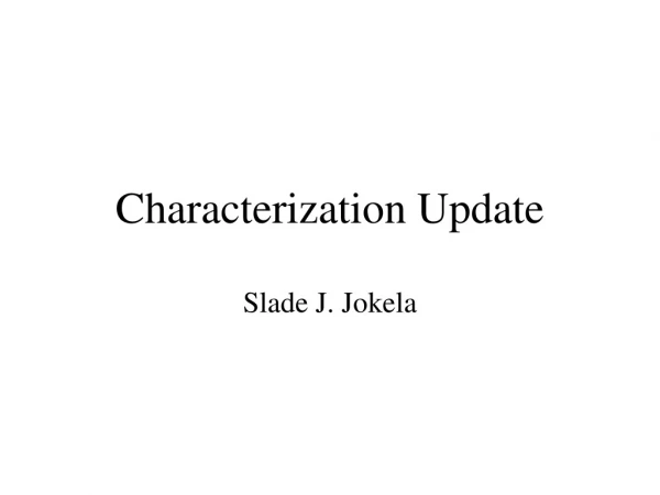 Characterization Update