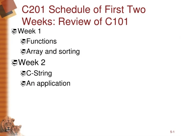 C201 Schedule of First Two Weeks: Review of C101