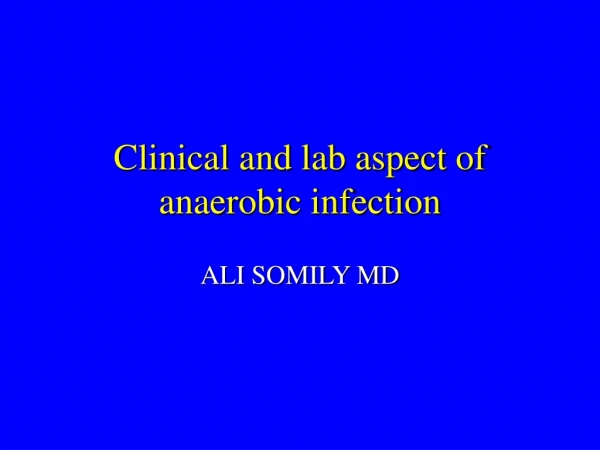 Clinical and lab aspect of anaerobic infection