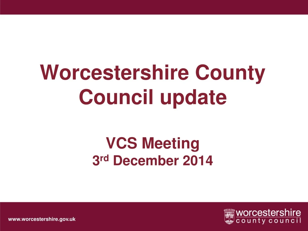 worcestershire county council update vcs meeting 3 rd december 2014