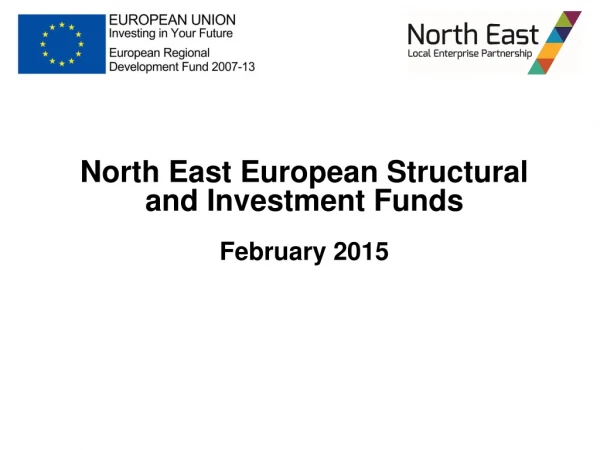 North East European Structural and Investment Funds February 2015