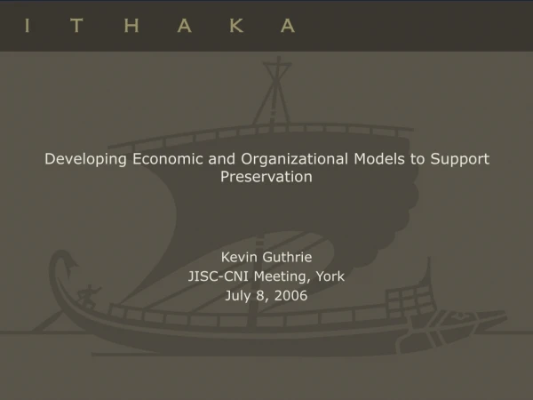 Developing Economic and Organizational Models to Support Preservation