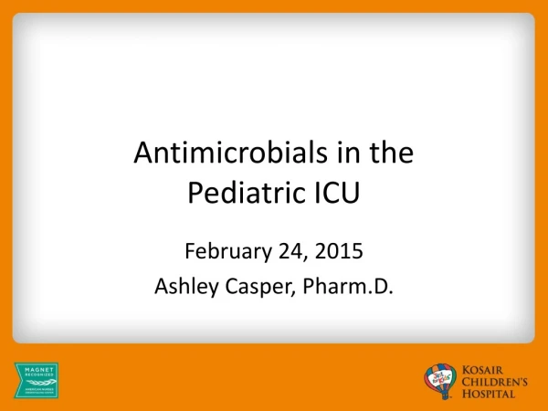 Antimicrobials in the  Pediatric ICU