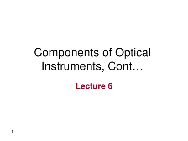 Components of Optical Instruments, Cont…