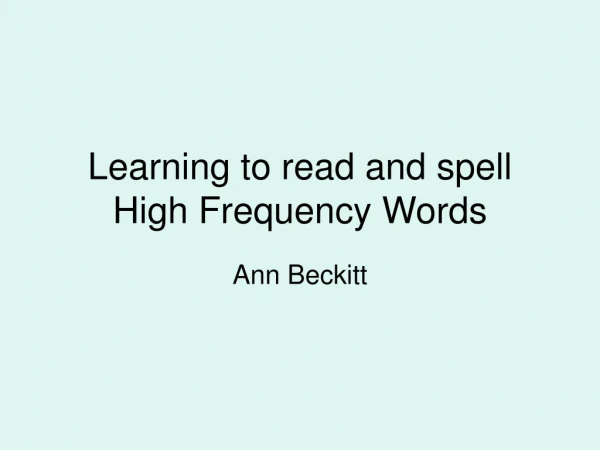 Learning to read and spell High Frequency Words
