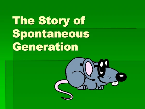 The Story of Spontaneous Generation