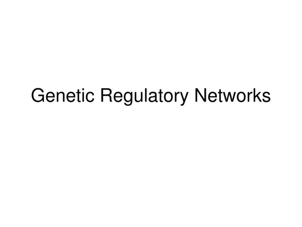 Genetic Regulatory Networks