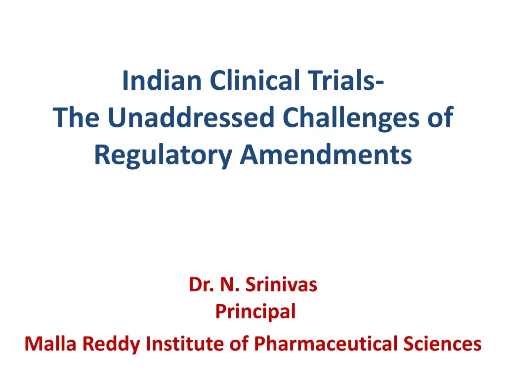 indian clinical trials the unaddressed challenges of regulatory amendments