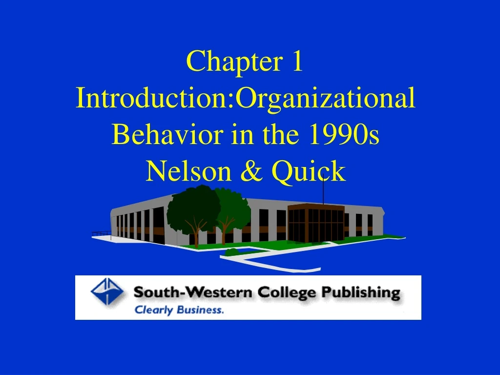 chapter 1 introduction organizational behavior in the 1990s nelson quick