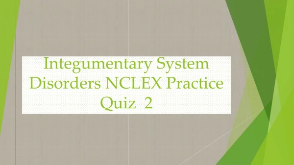 Integumentary System Disorders NCLEX Practice Quiz  2