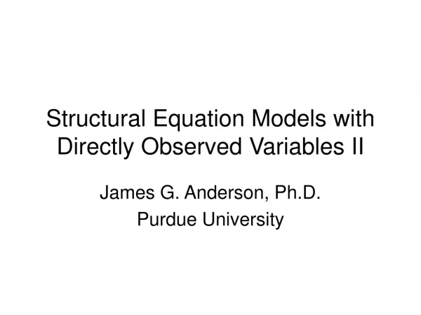 Structural Equation Models with Directly Observed Variables II