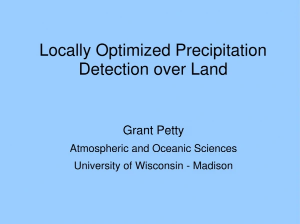 Locally Optimized Precipitation Detection over Land