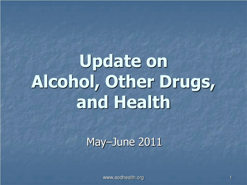 update on alcohol other drugs and health