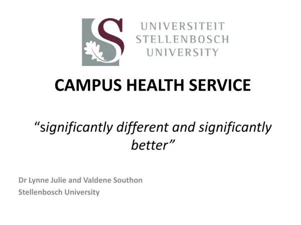 CAMPUS HEALTH SERVICE “s ignificantly different and significantly better”