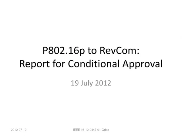 P802.16p to RevCom:  Report for Conditional Approval